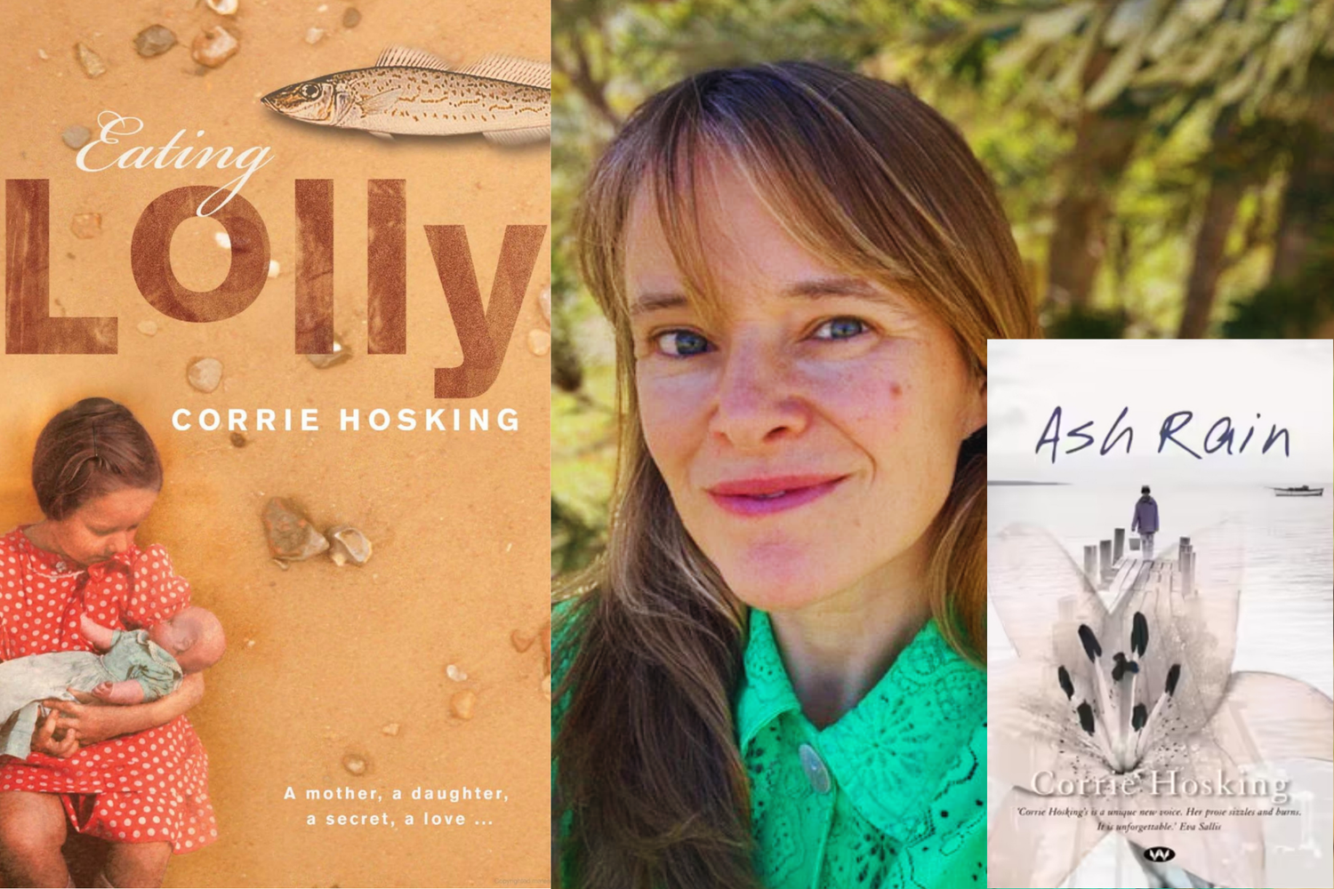 A collage of images the central one is of writer Corrie Hosking in a green top either side are the covers of her 2 books ash rain and eating lolly